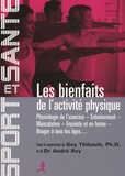 Guy Thibault et André Roy - Les bienfaits de l'activité physique - Physiologie de l'exercice, entraînement, musculation, enceinte et en forme, bouger à tous les âges.