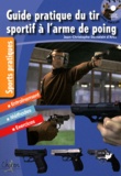 Jean-Christophe d' Arès Damaisin - Guide pratique du tir sportif à l'arme de poing - Edition entièrement remise à jour. 1 DVD