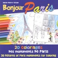 Marie-Pierre Tiffoin - Bonjour Paris - 20 coloriages des monuments de Paris.