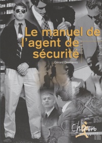 Gérard Desmaretz - Le manuel de l'agent de sécurité.