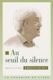 Jiddu Krishnamurti - Au seuil du silence - Conférences de Paris,1968, Conférences de Saanen, 1968, Huit conversations 1969, Méditations 1969.