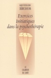 Karlfried Graf Dürckheim - Exercices Initiatiques Dans La Psychotherapie.