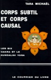 Tara Michaël - CORPS SUBTIL ET CORPS CAUSAL. - "La description des six Cakra" et quelques textes sanscrits sur le kundalini yoga, 2ème édition.
