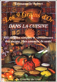 Eliane Aubert - Les 9 grains d'or dans la cuisine.