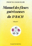 Philip-M Chancellor - Manuel illustré des remèdes de fleurs du Dr Bach.
