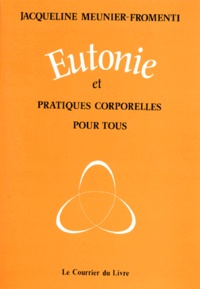 Jacqueline Meunier-Fromenti - Eutonie et pratiques corporelles pour tous - Comment gérer son capital-santé.