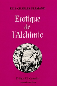 Elie-Charles Flamand - Erotique de l'alchimie.