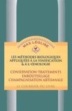 Max Léglise - Les Methodes Biologiques Appliquees A La Vinification Et A L'Oenologie. Tome 2, Conservation-Traitements, Embouteillage, Champagnisation Artisanale.