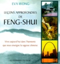 Eva Wong - Lecons Approfondies De Feng-Shui. Vivre Aujourd'Hui Dans L'Harmonie Que Nous Enseigne La Sagesse Chinoise.