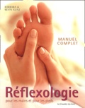 Barbara Kunz et Kevin Kunz - Réflexologie pour les mains et les pieds - Manuel complet.