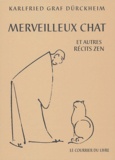 Karlfried Graf Dürckheim - Merveilleux chat et autres récits zen.
