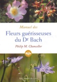 Philip-M Chancellor - Manuel des fleurs guérisseuses du Dr Bach.
