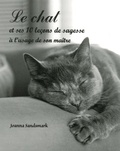 Joanna Sandsmark - Le chat et ses 10 leçons de sagesse à l'usage de son maître.