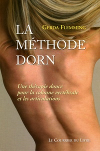 Gerda Flemming - La Méthode Dorn - Une thérapie douce pour la colonne vertébrale et les articulations.