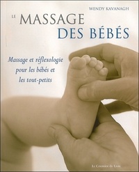 Wendy Kavanagh et Sarah Shears - Le massage des bébés.