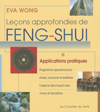 Eva Wong - Leçons approfondies de Feng-Shui - Tome 2, Applications pratiques.
