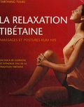 Tarthang Tulku - La relaxation tibétaine - Massages et postures Kum Nye.
