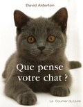 David Alderton - Que pense votre chat? - A la découverte du langage secret des chats.