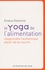 Charles Eisenstein - Le yoga de l'alimentation - Réapprendre l'authentique plaisir pour se nourrir.