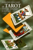 Edmond Delcamp - Le tarot initiatique - Etude symbolique et ésotérique.