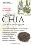 James Scheer - La graine Chia - Un aliment magique.