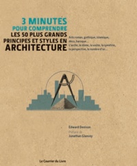 Edward Denison - 3 minutes pour comprendre les 50 plus grands principes et styles en architecture.