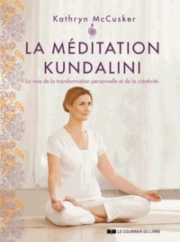 Kathryn McCusker - La méditation kundalini - La voie de la transformation personnelle et de la créativité.