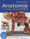 Ken Ashwell - Anatomie du corps en mouvement - Manuel pratique.