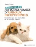 Joëlle Dutillet - Nouvelles histoires vraies d'animaux exceptionnels - Racontées par une journaliste de 30 Millions d'Amis.