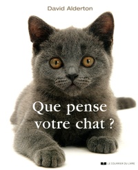 David Alderton - Que pense votre chat ? - A la découverte du langage secret des chats.