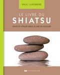 Paul Lundberg - Le livre du Shiatsu - Santé et vitalité grâce à l'art du toucher.