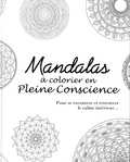 Tiddy Rowan et Paul Heussenstamm - Mandalas à colorier en pleine conscience : pour se recentrer et retrouver le calme intérieur....
