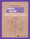 Michel Panazol - Triskels, pendule et électroculture - L'emploi du Triskel appliqué à la culture des plantes, la radiesthésie et la géobiologie.