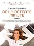 Géraldine Lemoine et Nathalie Bergeron-Duval - La petite encyclopédie de la détente minute - 136 pratiques pour détendre votre corps et apaiser votre esprit.