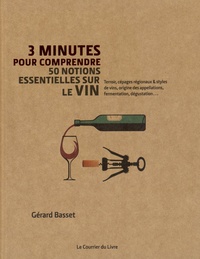 Gérard Basset - 3 minutes pour comprendre 50 notions essentielles sur le vin.