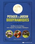 Matt Jackson - Potager et jardin biodynamiques - Jardiner avec la lune, sans engrais ni produits chimiques.