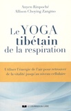  Anyen Rinpoché et Allison Choying Zangmo - Le yoga tibétain de la respiration - Utiliser l'énergie de l'air pour retrouver de la vitalité jusqu'au niveau cellulaire.