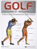 Philip Striano - Golf, anatomie et mouvements - Un guide de coaching pour améliorer votre posture et votre jeu.