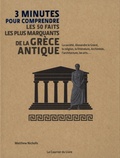 Matthew Nicholls - 3 minutes pour comprendre les 50 faits les plus marquants de la Grèce antique.