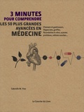 Gabrielle Finn - 3 minutes pour comprendre les 50 plus grandes avancées en médecine - Chamans et guérisseurs, Hippocrate, greffes, fécondation in vitro, scanner, prothèses, cellules souches....