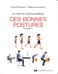 Géraldine Lemoine et Elise de Rouck - La petite encyclopédie des bonnes postures.