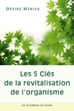 Désiré Mérien - Les 5 clés de la revitalisation de l'organisme.