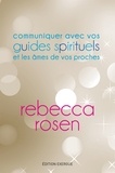 Rebecca Rosen - Communiquer avec vos guides spirituels et les âmes de vos proches.