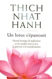  Thich Nhat Hanh - Un lotus s'épanouit - Manuel pratique de méditations assises guidées pour la joie, la guérison et la transformation.