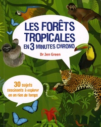 Jen Green - Les forêts tropicales en 3 minutes chrono.