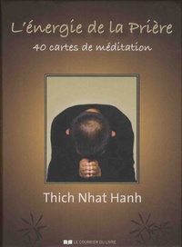  Thich Nhat Hanh - L'énergie de la prière - 40 cartes de méditation.
