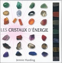 Jennie Harding - Les cristaux d'énergie - Avec 7 cristaux.