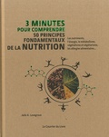 Julie A. Lovegrove - 3 minutes pour comprendre 50 principes fondamentaux de la nutrition - Les nutriments, l'énergie, le métabolisme, végétalisme et végétarisme, les allergies alimentaires....