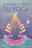Swami Saradananda - Le pouvoir purifiant du yoga - Les bienfaits des kriyas et autres techniques de détoxification.