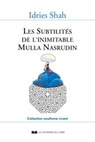 Idries Shah - Les Subtilités de l'inimitable Mulla Nasrudin.